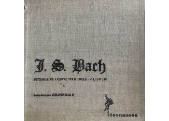 J. S. Bach - Jean-Jacques Grünenwald – Intégrale De L'Œuvre Pour Orgue : N° I, II, III, IV 