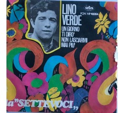 Lino Verde – Un Giorno Ti Dirò - Vinile, 7", 45 RPM - Uscita: 1967