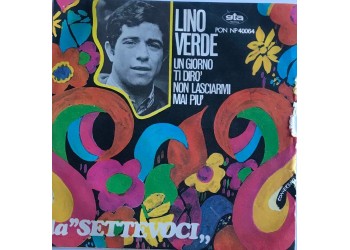 Lino Verde – Un Giorno Ti Dirò - Vinile, 7", 45 RPM - Uscita: 1967