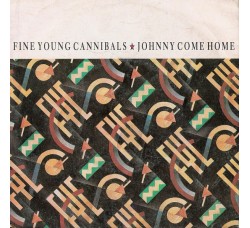 Fine Young Cannibals ‎– Johnny Come Home  - Vinile 7" -  45 RPM Uscita: 1985 