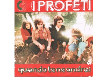 I Profeti – Quando Te Ne Andrai - Vinile 7" RPM - Uscita: 1974