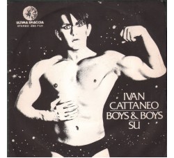 Ivan Cattaneo – Boys & Boys / Su - Vinile 7" RPM - Uscita: 1979