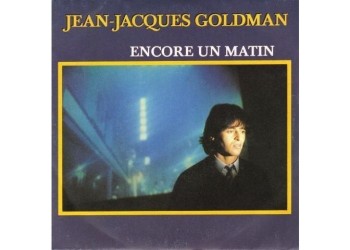 Jean-Jacques Goldman – Encore Un Matin  -45 RPM 