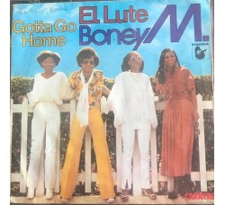 Boney M. – El Lute / Gotta Go Home Vinile, 7", 45 RPM, Single Uscita: 1979