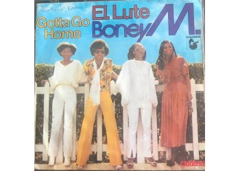 Boney M. – El Lute / Gotta Go Home Vinile, 7", 45 RPM, Single Uscita: 1979