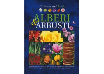 Alberi & Arbusti - Oltre 2.000 schede e illustrazioni tra foto e disegni esplicativi 