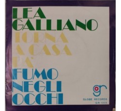 Lea Galliano – Fumo Negli Occhi / Torna A Casa Pà – 45 RPM