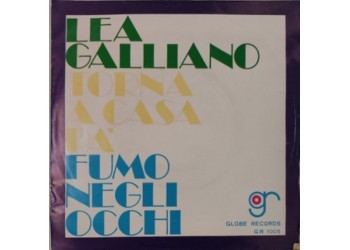 Lea Galliano – Fumo Negli Occhi / Torna A Casa Pà – 45 RPM