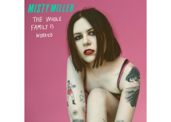 Misty Miller – The Whole Family Is Worried / Vinile, LP, Album / Uscita: Apr 8, 2016