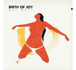 Birth Of Joy – Get Well / Vinile, LP, Album, Gatefold CD, Album / Uscita: 2016