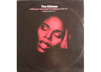 The Chimes – I Still Haven't Found What I'm Looking For / Heaven / Vinile, 12", 45 RPM / Uscita: 1990