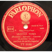 Claudio Villa - Vecchia Roma - Stornellando Alla Toscana 78 Giri Parlophon TT9180 - Anno 1948
