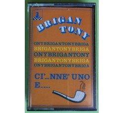 Brigan Tony - Ci'...Nnè Uno - Cassette, Album , Stereo - MC K7 - Anno 1986