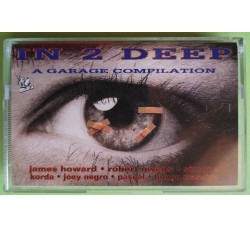 In 2 Deep - A Garage Compilation - Cassette, Compilation, Mixed - MC K7 - Anno 1992