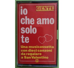 Io Che Amo Solo Te - Dieci Canzoni Da Regalare A San Valentino - Cassette, - MC K7 - Anno 1993