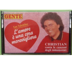 Christian - San Valentino. L'Amore E' Una Cosa Meravigliosa - Cassette, Compilation, - MC Tape - Gente – GE 7/91 - Anno 1991