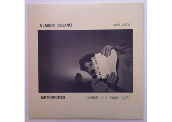 Claudio Cojaniz - Metronomes (Prelude To A Magic Night) -Vinile, LP, Album, - Tactus 0020 - Anno 1983