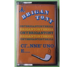 Brigan Tony - Ci'...Nnè Uno - Cassette, Album , Stereo - MC Tape Scacco Matto SMK 7100 - Anno 1986