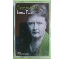 Franco Tozzi - Ecco Perchè...,Cassette, Album, Stereo - MC Tape - Duck Gold – GDMC 111- Anno 1995