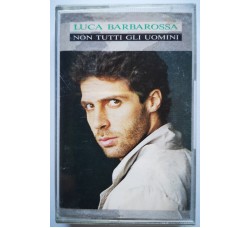 Luca Barbarossa – Non Tutti Gli Uomini – Cassette, Album, MC Tape - CBS 4608034 - Anno 1988