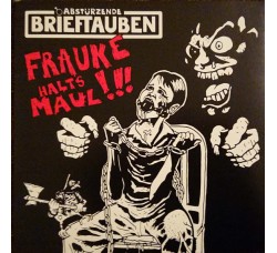 Abstürzende Brieftauben ‎– Frauke Halts Maul!!! Vinyl, 7", Single CD, Uscita: 21 Nov 2016