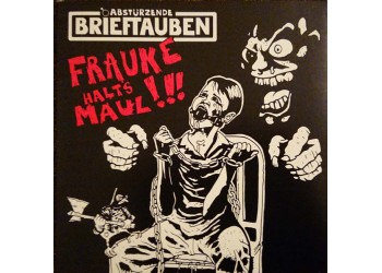 Abstürzende Brieftauben ‎– Frauke Halts Maul!!! Vinyl, 7", Single CD, Uscita: 21 Nov 2016