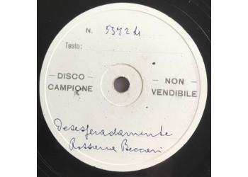 Rossana Beccari – Desesperadamente / Serenata delle ... Disco campione raro, 10", 78 RPM, Uscita: 1949