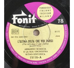 Armando Sciascia E La Sua Orchestra Ritma-Sinfonica – L' Ultima Volta Che Vidi Parigi / Sotto I Ponti Di Parigi, 10", 78 RPM, Uscita: 1955