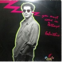 Fabrithio ‎– You Must Come In Pattaya - Vinyl, 12", 45 RPM, Stereo - Uscita: 1984 