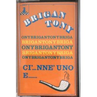Brigan Tony – Ci'... Nne' Uno E...... Cassette, Album, Stereo / Uscita: 1986