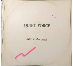 Quiet Force – Listen To The Music / Vinile, 12" / Uscita: 1988