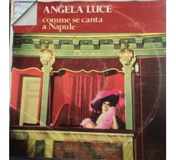 Angela Luce – Comme Se Canta A Napule / Vinile, LP, Album  / Uscita:1977