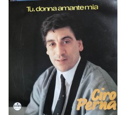 Ciro Perna / Tu, donna amante mia / Vinile, LP, Album / Uscita: 1988