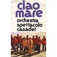 Orchestra Spettacolo Casadei* – Ciao Mare - (musicassetta)