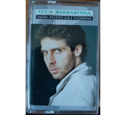 Luca Barbarossa – Non Tutti Gli Uomini – (musicassetta)