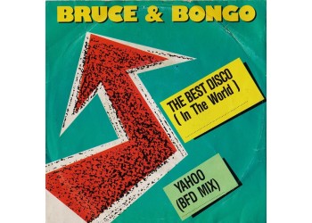 Bruce & Bongo ‎– The Best Disco (In The World) / Yahoo Vinyl, 7", 45 RPM Uscita:1987