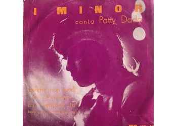 I Minor, Patty Dada – Ma Sempre Tu / Perchè Non Parli -   Vinile, 7", 45 RPM - Uscita: 1971
