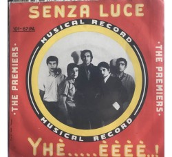 The Premiers  – Senza Luce / Yhè.....Èèèè..! Vinile, 7", 45 RPM - Uscita: 1967