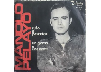 Manolo Pelayo – Rufo Il Pescatore / Un Giorno E Una Notte- Vinile, 7",  Uscita: 1966