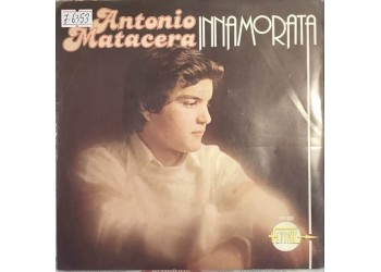 Antonio Matacera – Voglio amarti / Innamorata - single 7" Vinyl