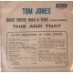 Tom Jones ‎– (L'Ultima Occasione) Once There Was A Time -  7", 45 RPM - Uscita: