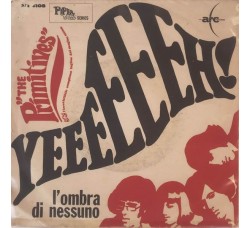 The Primitives  ‎– Yeeeeeeh! -  7", 45 RPM - Uscita: 1967