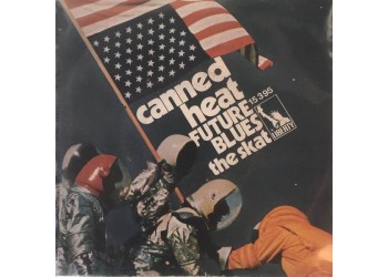 Canned Heat ‎– Future Blues -  7", 45 RPM - Uscita: 1970