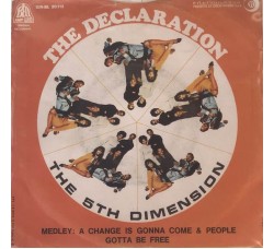 The Fifth Dimension ‎– The Declaration / Medley: A Change Is Gonna Come & People Gotta Be Free -  7", 45 RPM - Uscita: 1970