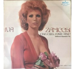 Iva Zanicchi ‎– Ciao, Cara, Come Stai? -  7", 45 RPM - Uscita: 1974