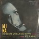Mina ‎– Io Sono Quel Che Sono / Tu Farai -  7", 45 RPM - Uscita: 1964