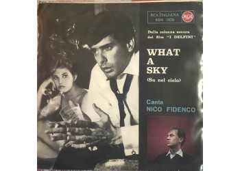 Nico Fidenco ‎– What A Sky -  7", 45 RPM - Uscita: 1961