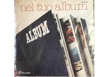 Album – Nel Tuo Album -  7", 45 RPM - Uscita: 1978