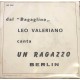 Leo Valeriano ‎– Un Ragazzo / Berlin -  7", 45 RPM - Uscita: 1966