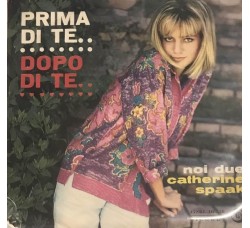 Catherine Spaak ‎– Prima Di Te, Dopo Di Te - Vinyl, 7", 45 RPM  - Uscita: 1963